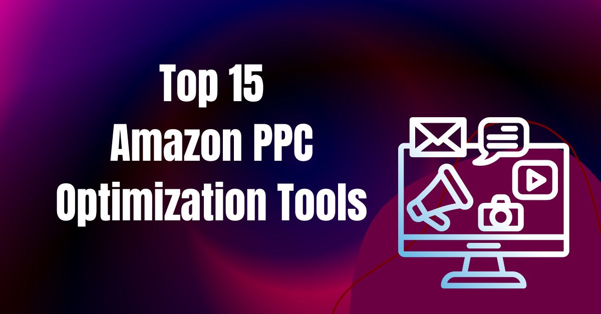 Top Amazon PPC Optimization Tools
