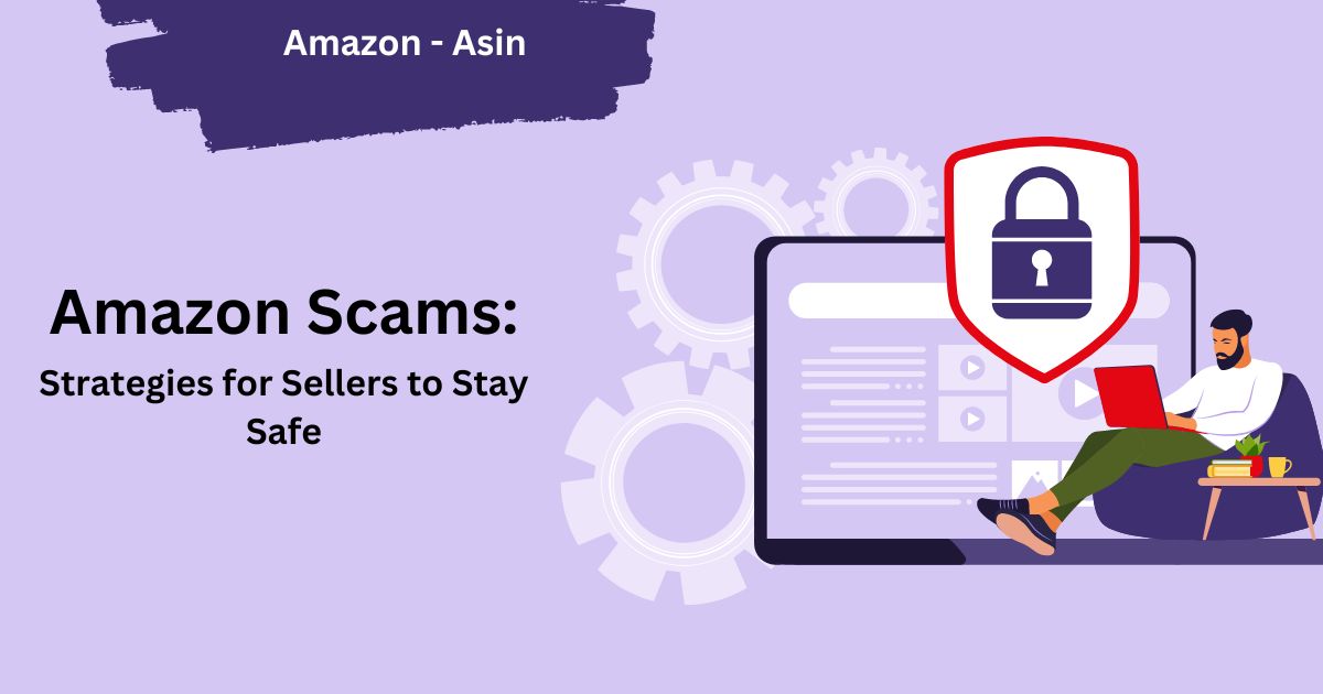 How to Safeguard Your Amazon Business from Scams